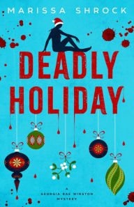 Title: Deadly Holiday, Author: Marissa Shrock