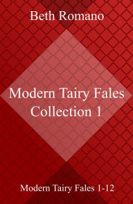 Title: Modern Tairy Fales Collection 1, Author: Beth Romano