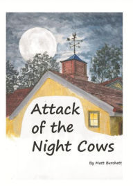 Title: Attack of the Night Cows, Author: Matt Burchett