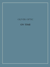 Title: On Time, Author: Oliver Optic