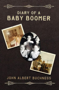 Title: Diary of a Baby Boomer, Author: John Albert Buchness