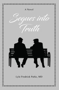 Title: Segues into Truth, Author: Lyle Fredrick Parks