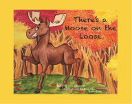 Title: There's a Moose on the Loose, Author: Don Reuschel