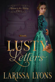 Title: Lusty Letters: A Fun and Steamy Historical Regency, Author: Larissa Lyons