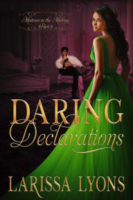 Title: Daring Declarations: A Fun and Steamy Historical Regency, Author: Larissa Lyons