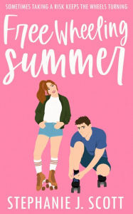 Title: Free Wheeling Summer, Author: Stephanie J. Scott