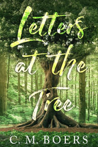 Title: Letters at the Tree, Author: C. M. Boers