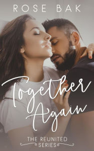 Title: Together Again: A Hot Enemies-to-Lovers Midlife Romance, Author: Rose Bak