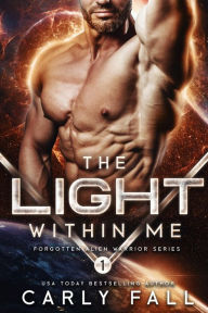 Title: The Light Within Me: An Alien / Sci-Fi Romance, Author: Carly Fall