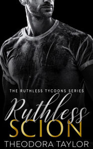 Title: Her Ruthless Scion: 50 Loving States, Connecticut, Part 1 of the HOLT: Ruthless Duet, Author: Theodora Taylor