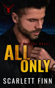 Title: All. Only.: Virgin & Felon. Working under an alpha male., Author: Scarlett Finn