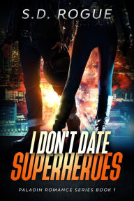 Title: I Don't Date Superheroes, Author: S.D. Rogue