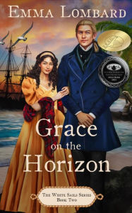 Title: Grace on the Horizon (The White Sails Series Book 2), Author: Emma Lombard