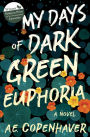 My Days of Dark Green Euphoria: A Novel