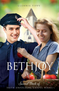 Title: BETHJOY: Second Book of The Faith Unfolding Chapel Series, Author: Glennis Tippy