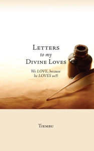 Title: LETTERS TO MY DIVINE LOVES, Author: Tiembu