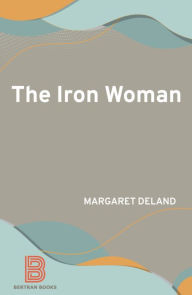 Title: The Iron Woman, Author: Margaret Deland