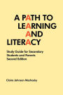 A Path to Learning and Literacy: Study Guide for Secondary Students and Parents