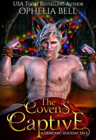 Title: The Coven's Captive: A Demonic Holiday Tale, Author: Ophelia Bell