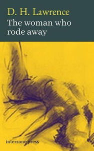Title: The Woman Who Rode Away And Other Stories, Author: D. H. Lawrence