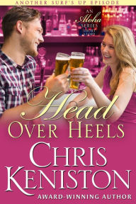Title: Head Over Heels: An Aloha Series Companion Story, Author: Chris Keniston