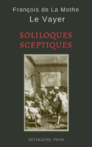 Title: Soliloques sceptiques, Author: Francois de La Mothe Le Vayer