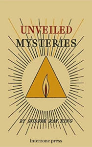 Title: Unveiled Mysteries, Author: Ray Godfre King