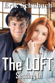 Title: The Loft: Settling In, Author: Erik Schubach