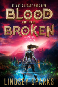 Blood of the Broken: A Greek Mythology Science Fiction Adventure