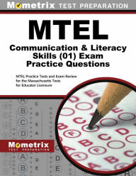 Title: MTEL Communication and Literacy Skills Practice Questions: MTEL Practice Tests and Exam Review for the Massachusetts Tests for Educator Licensure, Author: Mometrix