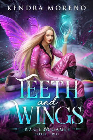 Title: Teeth and Wings, Author: Kendra Moreno