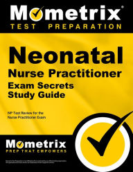 Title: Neonatal Nurse Practitioner Exam Secrets Study Guide: NP Test Review for the Nurse Practitioner Exam, Author: Mometrix