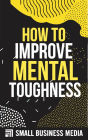 How To Improve Mental Toughness