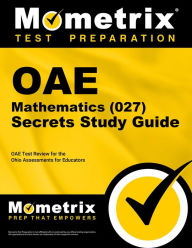 Title: OAE Mathematics (027) Secrets Study Guide: OAE Test Review for the Ohio Assessments for Educators, Author: Mometrix