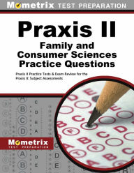 Title: Praxis II Family and Consumer Sciences Practice Questions: Praxis II Practice Tests & Exam Review for the Praxis II: Subject Assessments, Author: Mometrix