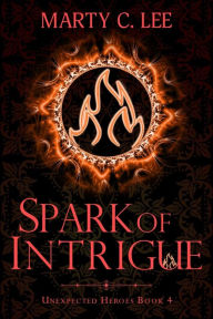 Title: Spark of Intrigue, Author: Marty C. Lee