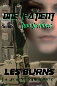Title: One Patient ~ Two Lifetimes, Author: Les Burns