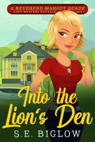 Title: Into the Lion's Den: A Religious Amateur Detective Mystery, Author: S. E. Biglow