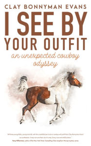 Title: I See by Your Outfit, Author: Clay Bonnyman Evans