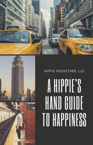 Title: A Hippie's Hand Guide To Happiness, Author: Hippie Rockstars