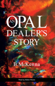 Title: An Opal Dealer's Story, Author: Brenda Mckenna