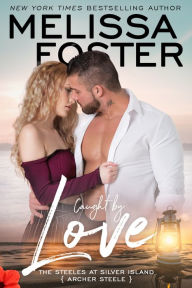 Title: Caught by Love: Archer Steele, Author: Melissa Foster