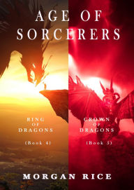 Title: Age of the Sorcerers Bundle: Ring of Dragons (#4) and Crown of Dragons (#5), Author: Morgan Rice