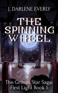 Title: The Spinning Wheel, Author: J. Darlene Everly