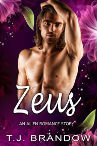 Title: Zeus (An Alien Romance Story), Author: T. J. Brandow