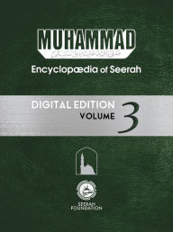 Title: Muhammad: Encyclopedia of Seerah - Volume 3, Author: Afzalur Rahman
