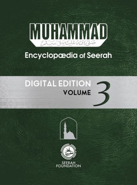 Muhammad: Encyclopedia of Seerah - Volume 3