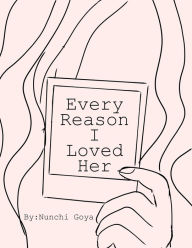 Title: Every Reason I Loved Her, Author: Nunchi Goya