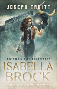 Title: The Four Miraculous Deeds of Isabella Brock, Author: Joseph Truitt