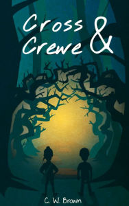 Title: Cross & Crewe, Author: C. W. Brown